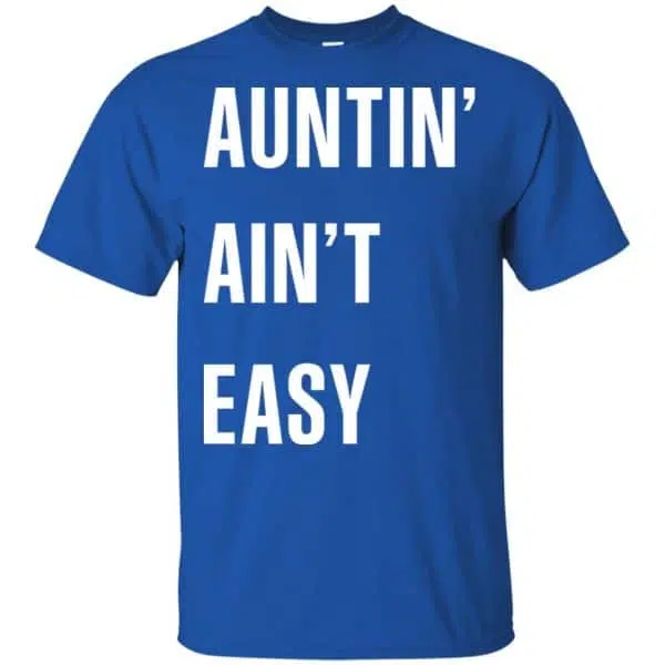 Auntin Ain't Easy Shirt, Hoodie, Tank 5