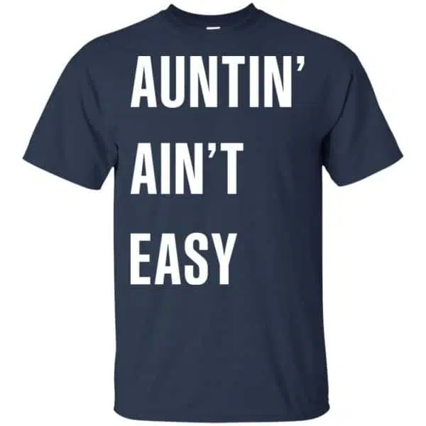 Auntin Ain't Easy Shirt, Hoodie, Tank 6