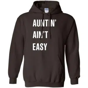 Auntin Ain't Easy Shirt, Hoodie, Tank 20