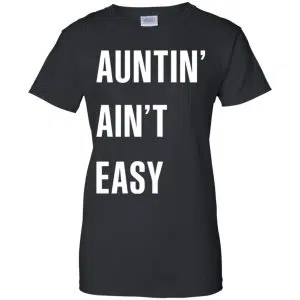 Auntin Ain't Easy Shirt, Hoodie, Tank 22