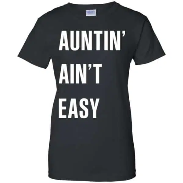 Auntin Ain't Easy Shirt, Hoodie, Tank 11