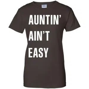 Auntin Ain't Easy Shirt, Hoodie, Tank 23
