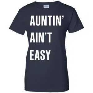 Auntin Ain't Easy Shirt, Hoodie, Tank 24