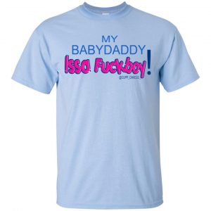 MY BABYDADDY Issa Fuckboy! Shirt, Hoodie, Tank 16