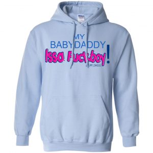 MY BABYDADDY Issa Fuckboy! Shirt, Hoodie, Tank 22