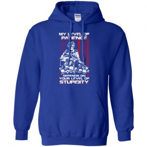 Veteran: My Level Of Patience Depends On Your Level Of Stupidity T-Shirts, Hoodie, Tank 21 Veteran: My Level Of Patience Depends On Your Level Of Stupidity T-Shirts, Hoodie, Tank 21