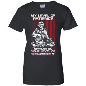 Veteran: My Level Of Patience Depends On Your Level Of Stupidity T-Shirts, Hoodie, Tank 22 Veteran: My Level Of Patience Depends On Your Level Of Stupidity T-Shirts, Hoodie, Tank 22