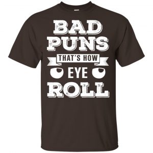 Bad Puns That’s How Eye Roll T-Shirts, Hoodie, Tank Apparel 2