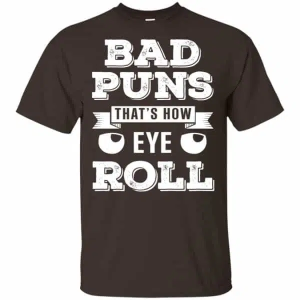 Bad Puns That's How Eye Roll T-Shirts, Hoodie, Tank 4