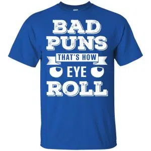 Bad Puns That's How Eye Roll T-Shirts, Hoodie, Tank 16