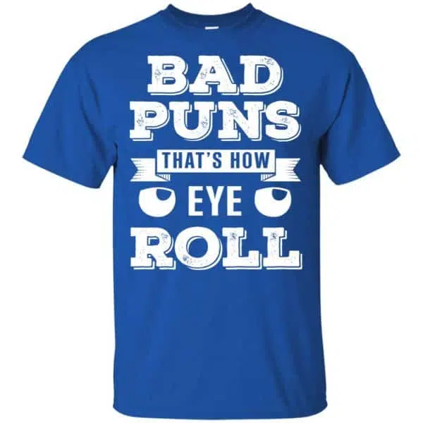 Bad Puns That's How Eye Roll T-Shirts, Hoodie, Tank 5