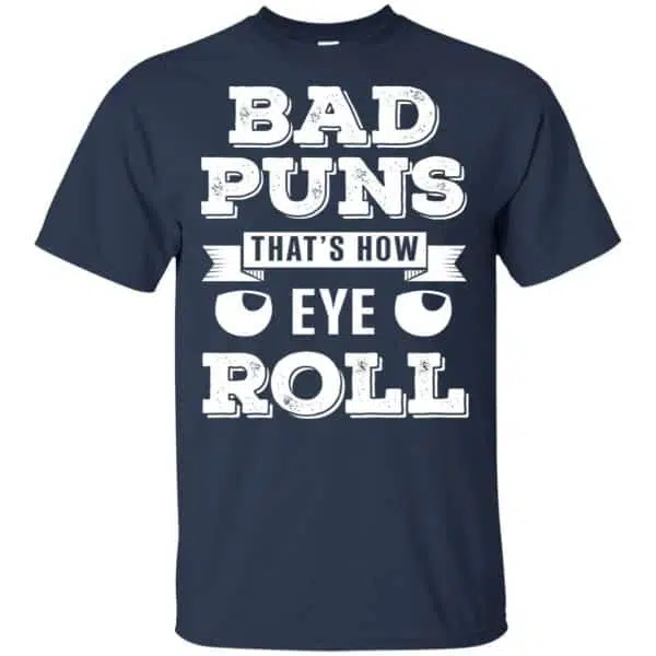 Bad Puns That's How Eye Roll T-Shirts, Hoodie, Tank 6
