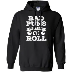 Bad Puns That's How Eye Roll T-Shirts, Hoodie, Tank 18