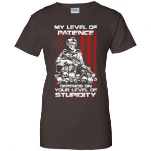 Veteran: My Level Of Patience Depends On Your Level Of Stupidity T-Shirts, Hoodie, Tank 23 Veteran: My Level Of Patience Depends On Your Level Of Stupidity T-Shirts, Hoodie, Tank 23