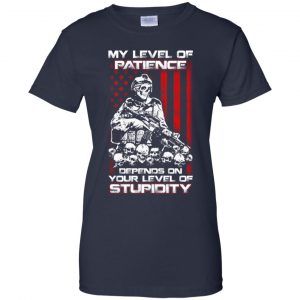 Veteran: My Level Of Patience Depends On Your Level Of Stupidity T-Shirts, Hoodie, Tank 24 Veteran: My Level Of Patience Depends On Your Level Of Stupidity T-Shirts, Hoodie, Tank 24