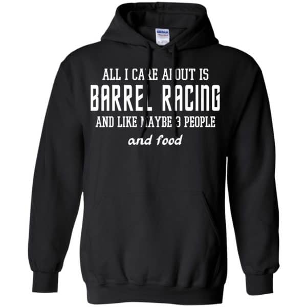 All I Care About Is Barrel Racing And Like Maybe 3 People And Food Shirt, Hoodie, Tank Apparel 7