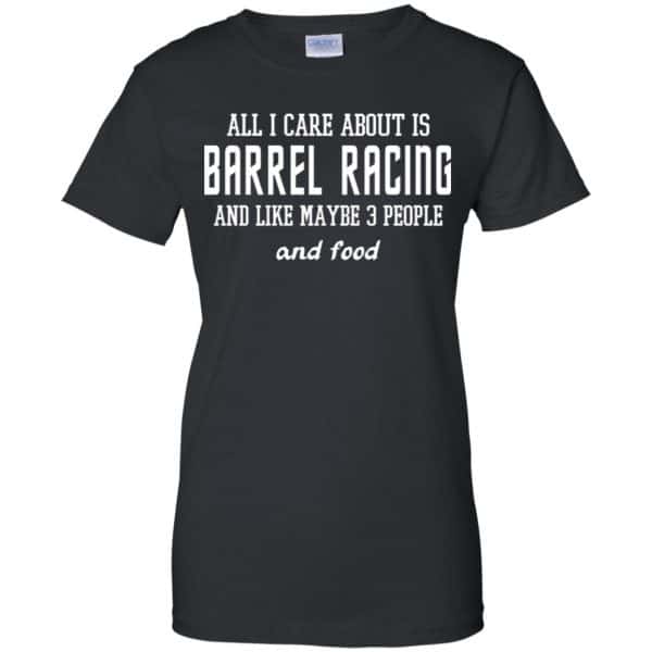 All I Care About Is Barrel Racing And Like Maybe 3 People And Food Shirt, Hoodie, Tank Apparel 11