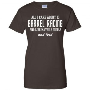 All I Care About Is Barrel Racing And Like Maybe 3 People And Food Shirt, Hoodie, Tank 23