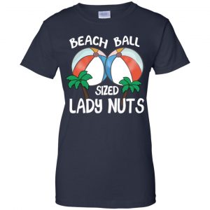 Beach Balls Sized Lady Nuts Shirt, Hoodie, Tank 24