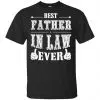 Best Father In Law Ever T-Shirts, Hoodie, Tank 1