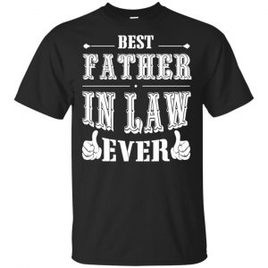 Best Father In Law Ever T-Shirts, Hoodie, Tank Apparel