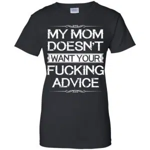 My Mom Doesn't Want Your Fucking Advice Shirt, Hoodie, Tank 22