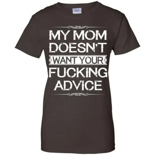 My Mom Doesn't Want Your Fucking Advice Shirt, Hoodie, Tank 12