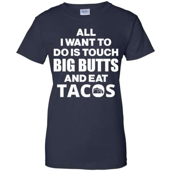 All I Want To Do Is Touch Big Butts And Eat Tacos Shirt, Hoodie, Tank Apparel 13