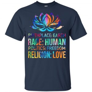 Birthplace Earth Race Human Politics Freedom Religion Love Shirt, Hoodie, Tank 17