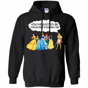 You've Got To Be Freaking Kidding Me Shirt, Hoodie, Tank 18