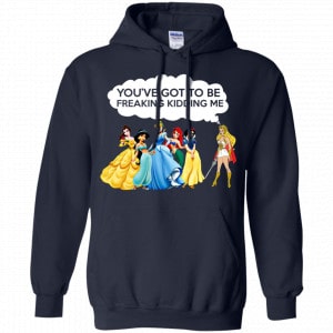 You've Got To Be Freaking Kidding Me Shirt, Hoodie, Tank 19