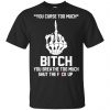 You Curse Too Much Bitch You Breathe Too Much Shut The Fuck Up Shirt, Hoodie, Tank 2