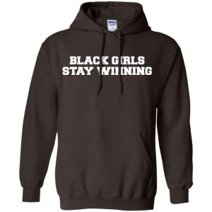 Black Girls Stay Winning T-Shirts, Hoodie, Tank 20