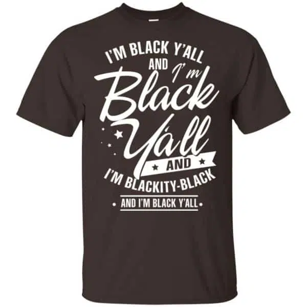 I'm Black Y'all And I'm Blackity Black Shirt, Hoodie, Tank 4