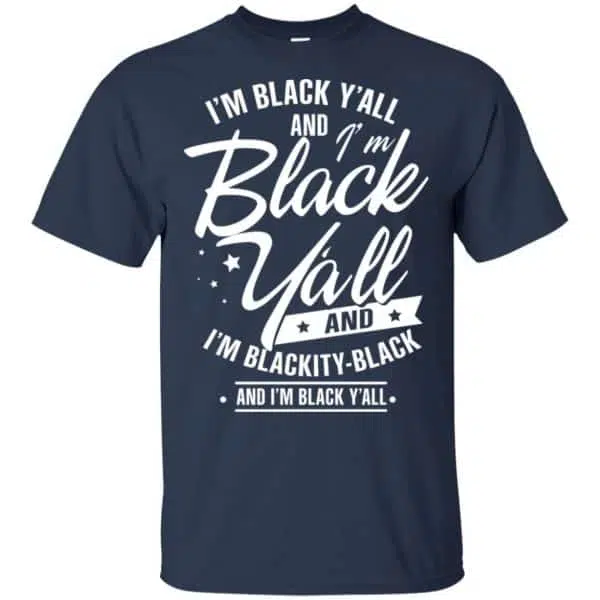 I'm Black Y'all And I'm Blackity Black Shirt, Hoodie, Tank 6