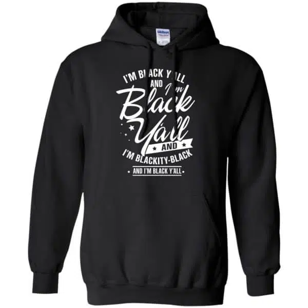 I'm Black Y'all And I'm Blackity Black Shirt, Hoodie, Tank 7
