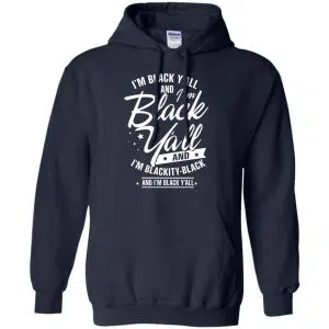 I'm Black Y'all And I'm Blackity Black Shirt, Hoodie, Tank 19