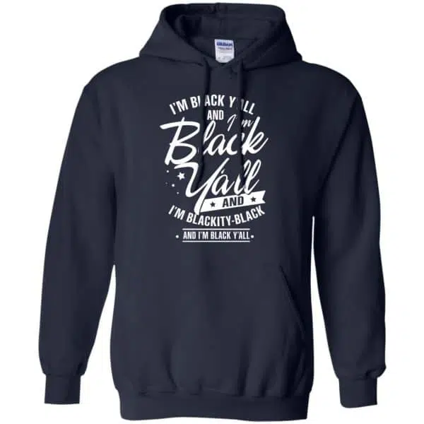 I'm Black Y'all And I'm Blackity Black Shirt, Hoodie, Tank 8