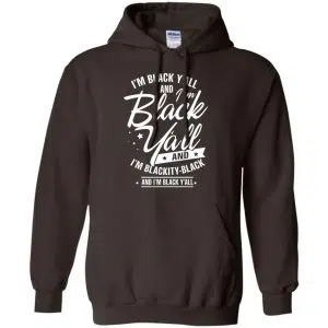 I'm Black Y'all And I'm Blackity Black Shirt, Hoodie, Tank 20