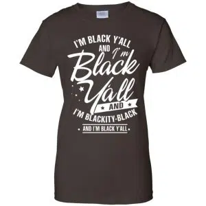 I'm Black Y'all And I'm Blackity Black Shirt, Hoodie, Tank 23