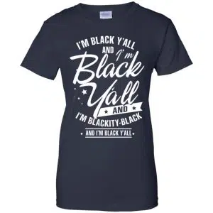 I'm Black Y'all And I'm Blackity Black Shirt, Hoodie, Tank 24