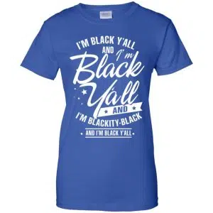 I'm Black Y'all And I'm Blackity Black Shirt, Hoodie, Tank 25
