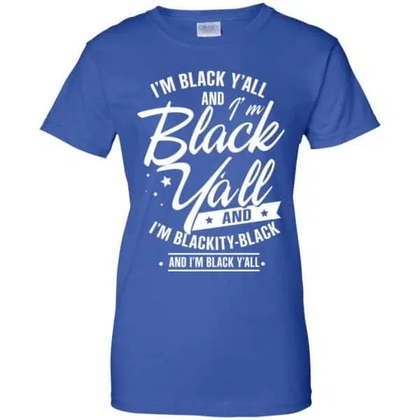 I'm Black Y'all And I'm Blackity Black Shirt, Hoodie, Tank 14