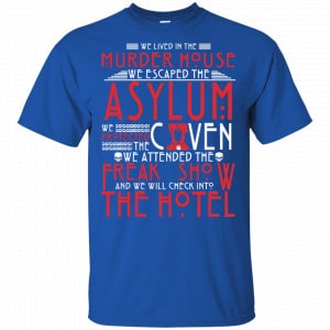 We Lived In The Murder House We Escape The Asylum Shirt, Hoodie, Tank 16 We Lived In The Murder House We Escape The Asylum Shirt, Hoodie, Tank 16