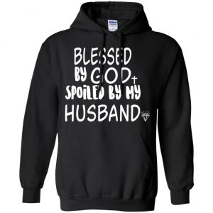 Blessed By God Spoiled By My Husband T-Shirts, Hoodie, Sweater 18