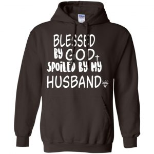 Blessed By God Spoiled By My Husband T-Shirts, Hoodie, Sweater 20