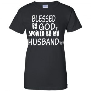 Blessed By God Spoiled By My Husband T-Shirts, Hoodie, Sweater 22
