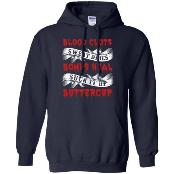 Blood Clots Sweat Dries Bones Suck It Up Buttercup T-Shirts, Hoodie ...