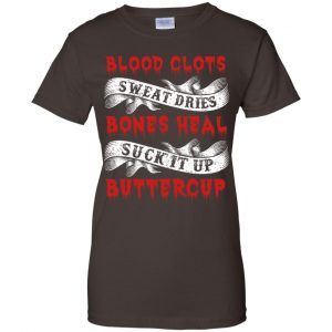 Blood Clots Sweat Dries Bones Suck It Up Buttercup T-Shirts, Hoodie, Tank 23