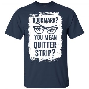 Bookmark? You Mean Quitter Strip Shirt, Hoodie, Tank 17